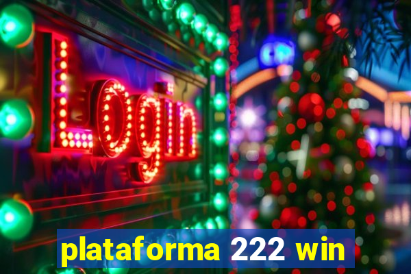 plataforma 222 win